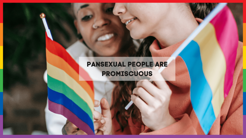 Myth 2 - Pansexuals are Promiscuous